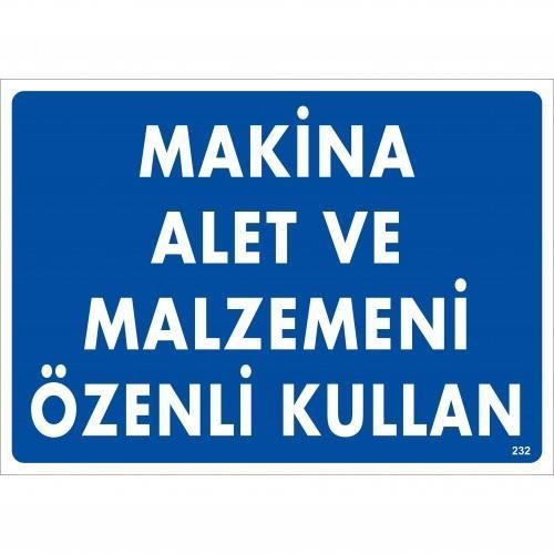 Makine Alet Ve Malzemeni Özenli Kullan Uyarı Levhası 25x35 KOD:232