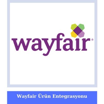 Wayfair XML Urun Entegrasyonu